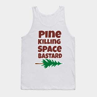 Pine Killing Space Bastard Tank Top